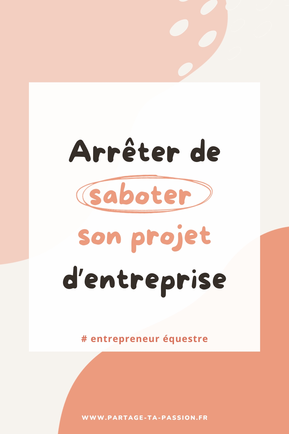 arreter de saboter son projet entrepreneur équestre